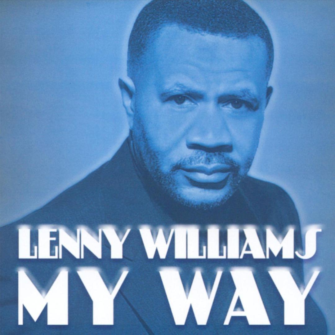 Because i will. Lenny williams. агент советовал взять ленни вильямс.